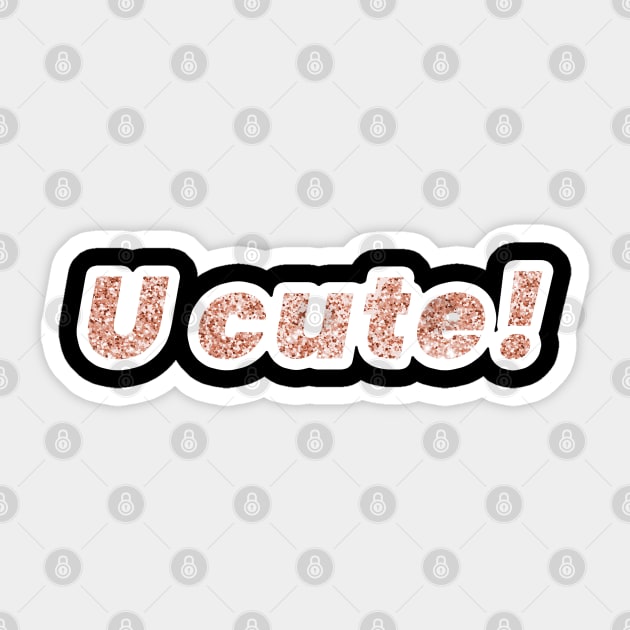 U Cute ! Sticker by Mako Design 